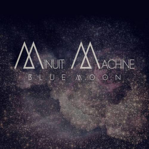 Minuit Machine : Blue Moon